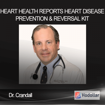 Dr. Crandall - Heart Health Reports - Heart Disease Prevention & Reversal Kit