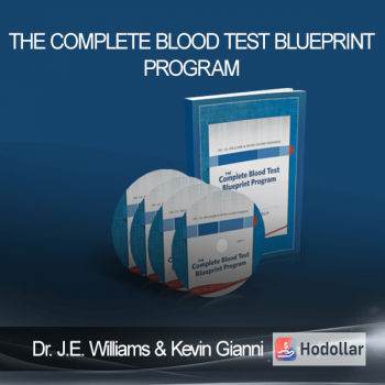 Dr. J.E. Williams & Kevin Gianni - The Complete Blood Test Blueprint Program