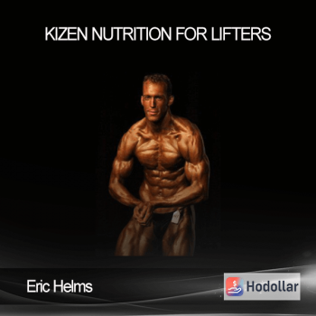 Eric Helms - KIZEN Nutrition for Lifters