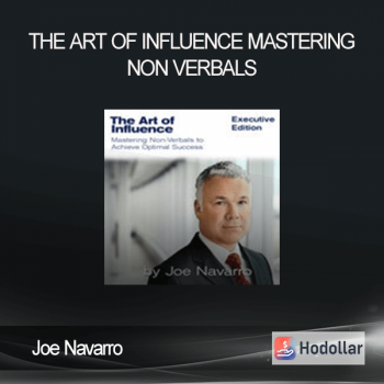 Joe Navarro - The Art Of Influence - Mastering Non Verbals