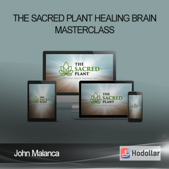 John Malanca - The Sacred Plant - Healing Brain Masterclass