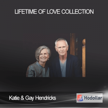 Katie & Gay Hendricks - Lifetime Of Love Collection