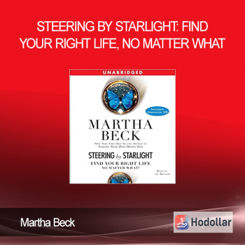 Martha Beck - Steering by Starlight: Find Your Right Life, No Matter What