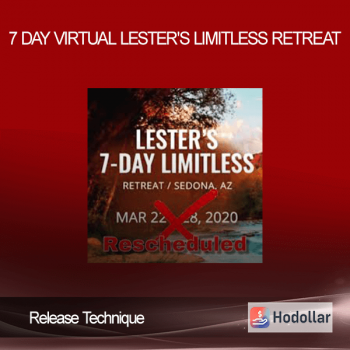 Release Technique - 7 DAY VIRTUAL LESTER'S LIMITLESS RETREAT