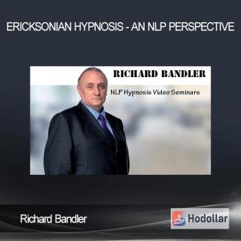 Richard Bandler - Ericksonian Hypnosis - An NLP Perspective