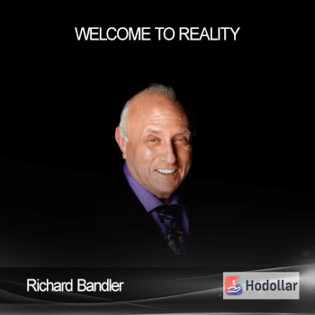 Richard Bandler - Welcome To Reality