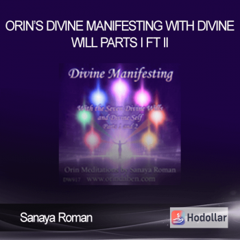 Sanaya Roman - Orin’s Divine Manifesting With Divine Will - Parts I ft II