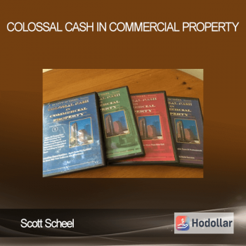 Scott Scheel - Colossal Cash in Commercial Property