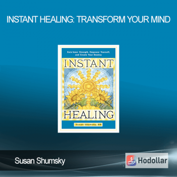 Susan Shumsky – Instant Healing: Transform Your Mind