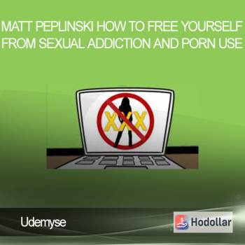 Udemy - Matt Peplinski - How To Free Yourself From Sexual Addiction And Porn Use