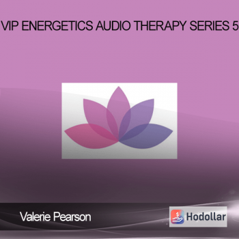 Valerie Pearson - VIP Energetics - Audio Therapy - Series 5