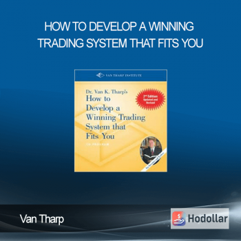 Van Tharp - How to Develop a Winning Trading System that Fits You
