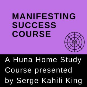 Manifesting Success – Serge Kahili King
