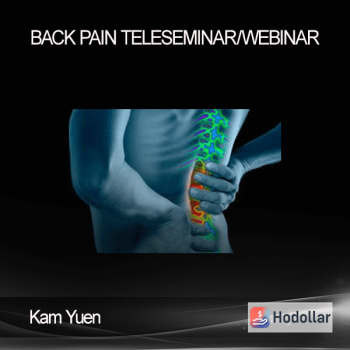 Kam Yuen - Back Pain Teleseminar/Webinar
