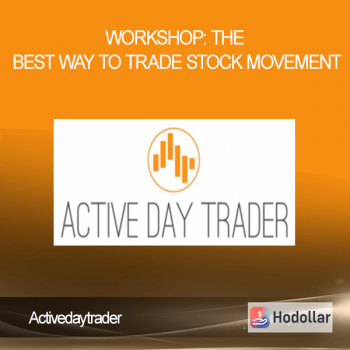 Activedaytrader - Workshop: The Best Way to Trade Stock Movement