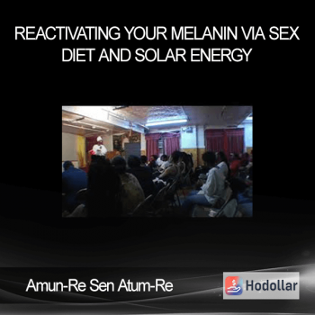 Amun-Re Sen Atum-Re - Reactivating Your Melanin Via Sex Diet and Solar Energy