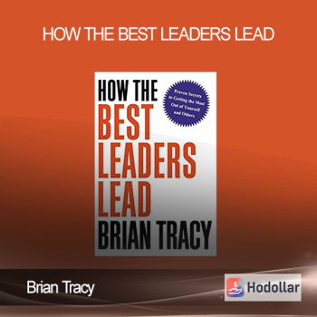 Brian Tracy - How The Best Leaders Lead