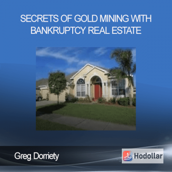 Greg Dorriety - Secrets of Gold Mining with Bankruptcy Real Estate