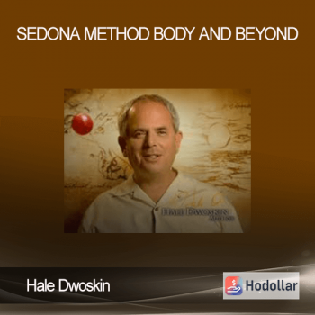 Hale Dwoskin - Sedona Method - Body and Beyond