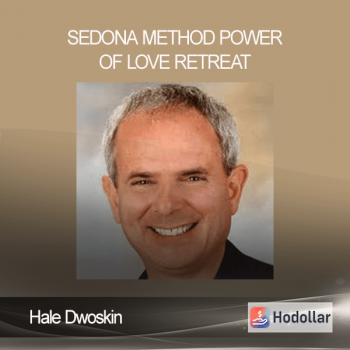 Hale Dwoskin - Sedona Method - Power of Love Retreat