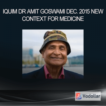 Iquim - Dr Amit Goswami - Dec. 2015 New Context for Medicine