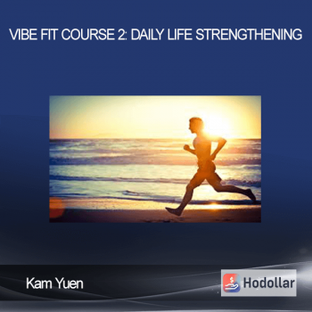 Kam Yuen - ViBE FiT Course 2: Daily Life Strengthening