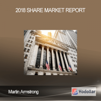 Martin Armstrong - 2018 Share Market Report