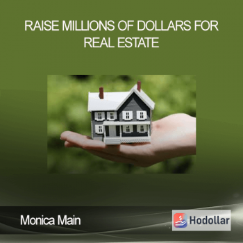 Monica Main - Raise Millions of Dollars for Real Estate