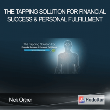 Nick Ortner - The Tapping Solution for Financial Success & Personal Fulfillment