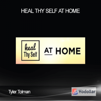Tyler Tolman - Heal Thy Self at Home