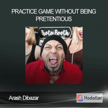 Arash Dibazar - Practice Game Without Being Pretentious