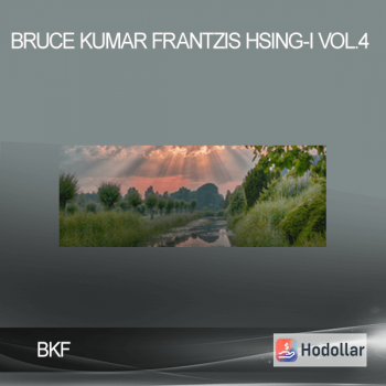BKF – Bruce Kumar Frantzis – Hsing-I vol.4
