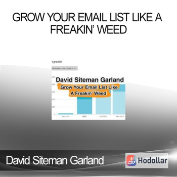 David Siteman Garland - Grow Your Email List Like A Freakin’ Weed