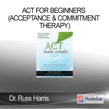 Dr. Russ Harris - ACT for Beginners (Acceptance & Commitment Therapy)