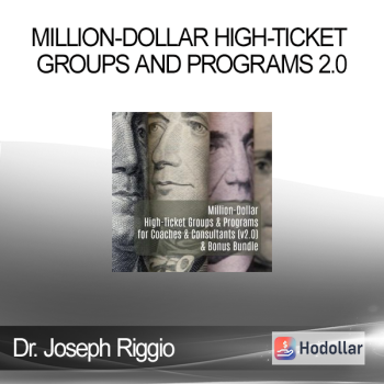 Dr. Joseph Riggio – Million-Dollar High-Ticket Groups and Programs 2.0