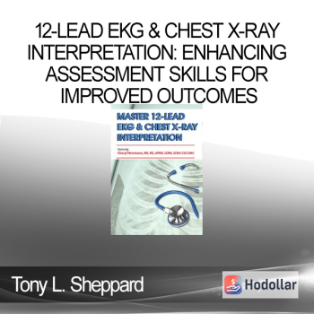 Cheryl Herrmann - 12-Lead EKG & Chest X-Ray Interpretation: Enhancing Assessment Skills for Improved Outcomes
