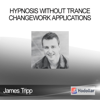 James Tripp - Hypnosis Without Trance: Changework Applications