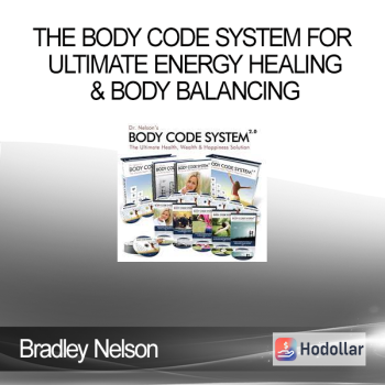 Bradley Nelson - The Body Code System for Ultimate Energy Healing & Body Balancing
