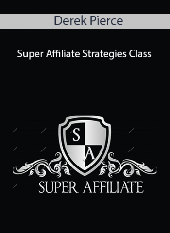 Derek Pierce - Super Affiliate Strategies Class