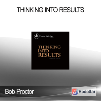 Bob Proctor – Thinking into Results