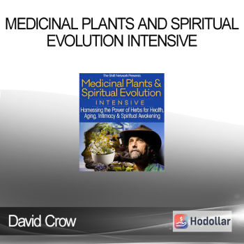 David Crow - Medicinal Plants and Spiritual Evolution Intensive