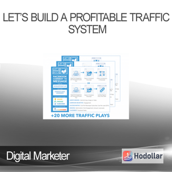 Digital Marketer - Let’s Build a Profitable Traffic System