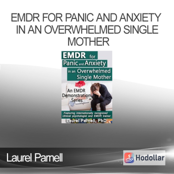 Laurel Parnell - EMDR for Panic and Anxiety in an Overwhelmed Single Mother