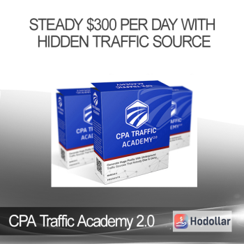 CPA Traffic Academy 2.0 - Steady $300 Per Day With Hidden Traffic Source
