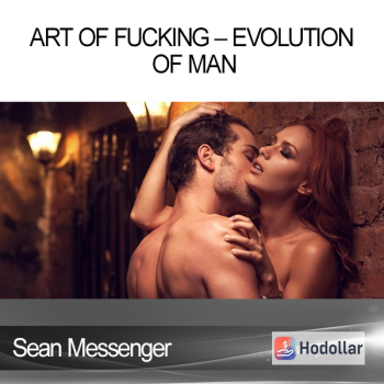 Sean Messenger – Art of Fucking – Evolution of Man