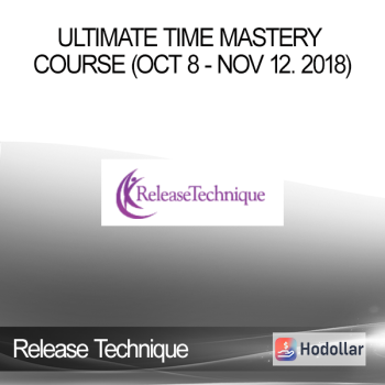 Release Technique - ULTIMATE TIME MASTERY COURSE (OCT 8 - NOV 12. 2018)