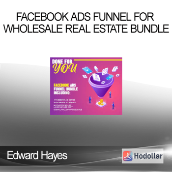 Edward Hayes - Facebook Ads Funnel For Wholesale Real Estate Bundle