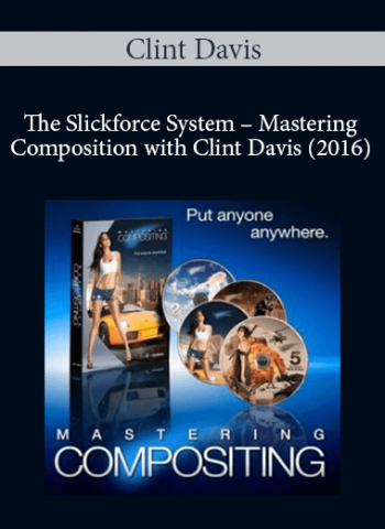 Clint Davis - The Slickforce System - Mastering Composition with Clint Davis (2016)