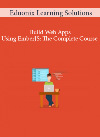 Eduonix Learning Solutions - Build Web Apps Using EmberJS: The Complete Course