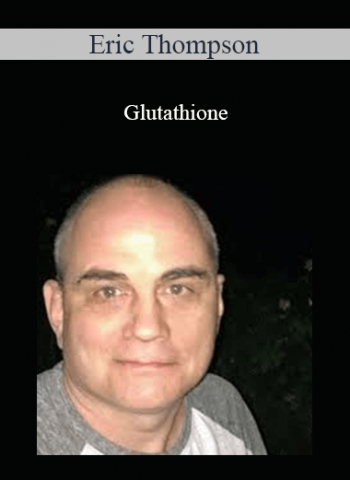 Eric Thompson - Glutathione